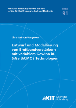 Entwurf und Modellierung von Breitbandverstärkern mit variablem Gewinn in SiGe BiCMOS Technologien von Vangerow,  Christian von