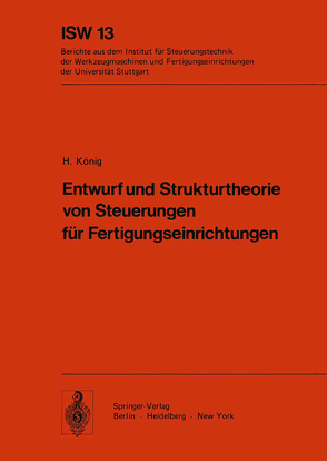 Entwurf und Strukturtheorie von Steuerungen für Fertigungseinrichtungen von König,  H