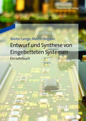 Entwurf und Synthese von Eingebetteten Systemen von Bogdan,  Martin, Lange,  Walter