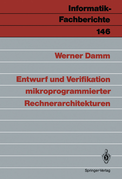 Entwurf und Verifikation mikroprogrammierter Rechnerarchitekturen von Damm,  Werner