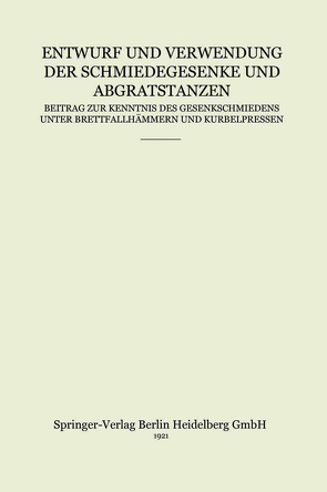 Entwurf und Verwendung der Schmiedegesenke und Abgratstanzen von Hoffmeister,  Hermann