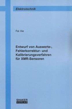 Entwurf von Auswerte-, Fehlerkorrektur- und Kalibrierungsverfahren für XMR-Sensoren von Xie,  Fei