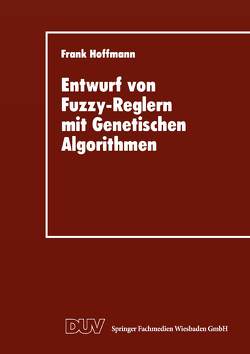 Entwurf von Fuzzy-Reglern mit Genetischen Algorithmen von Hoffmann,  Frank