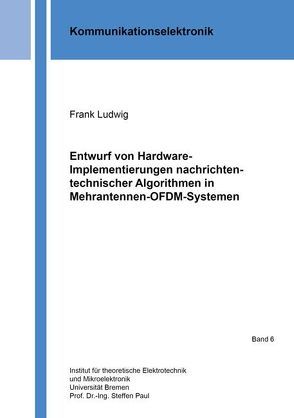 Entwurf von Hardware-Implementierungen nachrichtentechnischer Algorithmen in Mehrantennen-OFDM-Systemen von Ludwig,  Frank