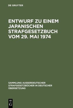 Entwurf zu einem Japanischen Strafgesetzbuch vom 29. Mai 1974 von Nishihara,  Haruo