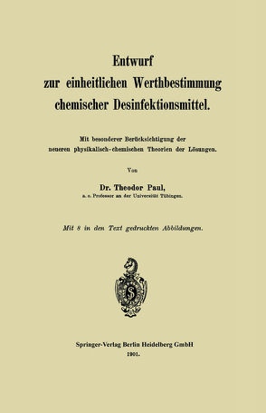 Entwurf zur einheitlichen Werthbestimmung chemischer Desinfektionsmittel von Paul,  Theodor