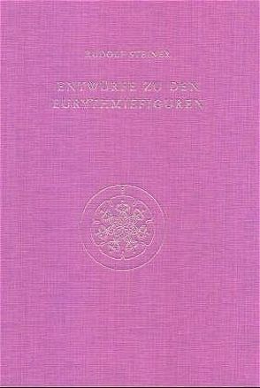 Entwürfe zu den Eurythmiefiguren von Rudolf Steiner Nachlassverwaltung, Steiner,  Rudolf