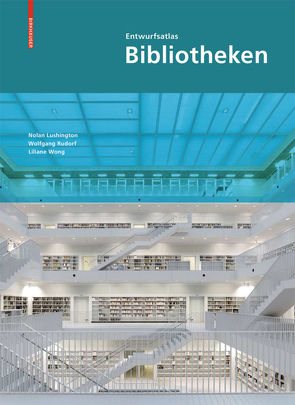 Entwurfsatlas Bibliotheken von Lushington,  Nolan, Rudorf,  Wolfgang, Wong,  Liliane