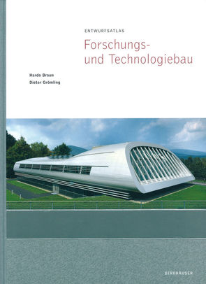 Entwurfsatlas Forschungs- und Technologiebau von Bleher,  Helmut, Braun,  Hardo, Deubzer,  Hannelore, Eichler,  Jürgen, Grömling,  Dieter, Grube,  Oswald W., Hausladen,  Gerhard, Hegger,  Manfred, Henn,  Günter, Jäger,  Hans U, Meindl,  Hana, Pääbo,  Svante, Simons,  Kai L.