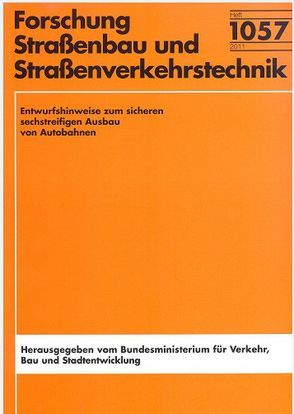 Entwurfshinweise zum sicheren sechsstreifigen Ausbau von Autobahnen von Lehmann,  Thomas, Lippold,  Christian, Vetters,  Anne