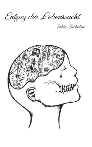 Entzug der Lebenssucht von Tucholski,  Tobias
