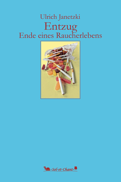 Entzug – Ende eines Raucherlebens von Janetzki,  Ulrich