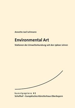 Environmental Art. von Lehmann,  Annette Jael, Vedder,  Björn