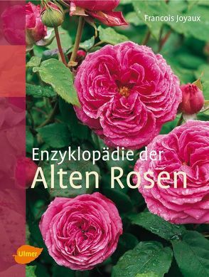 Enzyklopädie der Alten Rosen von Joyaux,  Francois