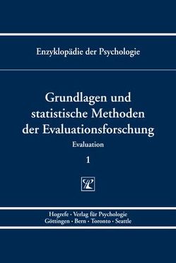 Grundlagen und statistische Methoden der Evaluationsforschung von Bilsky,  Wolfgang, Borg,  Ingwer, Cairns,  David, Colver,  Britta, Cortina,  Kai S., Döring,  Nicola, Eid,  Michael, Funke,  Friedich, Gediga,  Günther, Großmann,  Heiko, Heumann,  Christian, Holling,  Heinz, Klauer,  Karl Christoph, Löb,  Martin, Matt,  Georg E., Moosbrugger,  Helfried, Nittner,  Thomas, Pant,  Anand, Partchev,  Franziska, Perels,  Franziska, Rauch,  Wolfgang, Rost,  Jürgen, Schmitz,  Bernhard, Siemer,  Matthias, Steyer,  Rolf, Stumpp,  Thorsten, Toutenburg,  Helge, Westermann,  Rainer, Westmeyer,  Hans, Wittmann,  Werner, Wolf,  Andreas