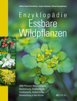 Enzyklopädie Essbare Wildpflanzen von Chiappa,  Giorgio, Fleischhauer,  Steffen Guido, Gassner,  Claudia, Guthmann,  Jürgen, Leipold,  Sabine, Muer,  Thomas, Spiegelberger,  Roland, Steinacher,  Floor