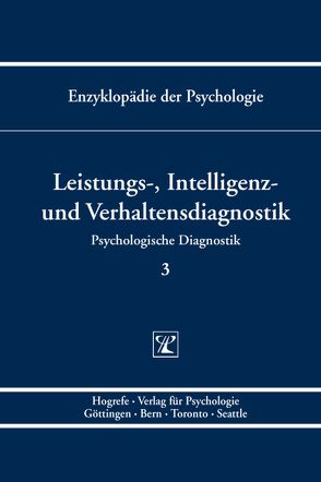 Enzyklopädie der Psychologie / Themenbereich B: Methodologie und Methoden / Psychologische Diagnostik / Leistungs-, Intelligenz- und Verhaltensdiagnostik von Amelang,  Manfred, Birbaumer,  Niels, Frey,  Dieter, Hornke,  Lutz F., Kersting,  Martin, Kuhl,  Julius, Schneider,  Wolfgang, Schwarzer,  Ralf