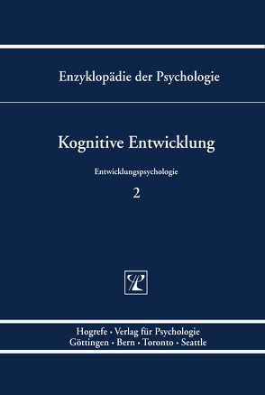 Enzyklopädie der Psychologie / Themenbereich C: Theorie und Forschung / Entwicklungspsychologie / Kognitive Entwicklung von Birbaumer,  Niels, Frey,  Dieter, Kuhl,  Julius, Schneider,  Wolfgang, Schwarzer,  Ralf, Sodian,  Beate