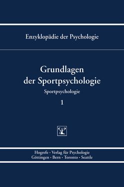 Enzyklopädie der Psychologie / Themenbereich D: Praxisgebiete / Sportpsychologie / Grundlagen der Sportpsychologie von Birbaumer,  Niels, Frey,  Dieter, Kuhl,  Julius, Schlicht,  Wolfgang, Schneider,  Wolfgang, Schwarzer,  Ralf, Strauss,  Bernd