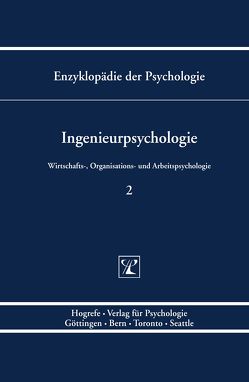 Enzyklopädie der Psychologie / Themenbereich D: Praxisgebiete / Wirtschafts-, Organisations- und Arbeitspsychologie / Ingenieurpsychologie von Birbaumer,  Niels, Frey,  Dieter, Konradt,  Udo, Kuhl,  Julius, Schneider,  Wolfgang, Schwarzer,  Ralf, Zimolong,  Bernhard