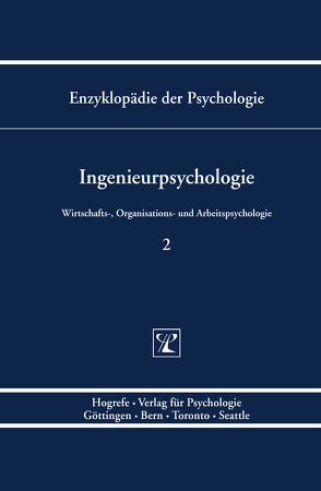 Enzyklopädie der Psychologie / Themenbereich D: Praxisgebiete / Wirtschafts-, Organisations- und Arbeitspsychologie / Ingenieurpsychologie von Birbaumer,  Niels, Frey,  Dieter, Konradt,  Udo, Kuhl,  Julius, Schneider,  Wolfgang, Schwarzer,  Ralf, Zimolong,  Bernhard