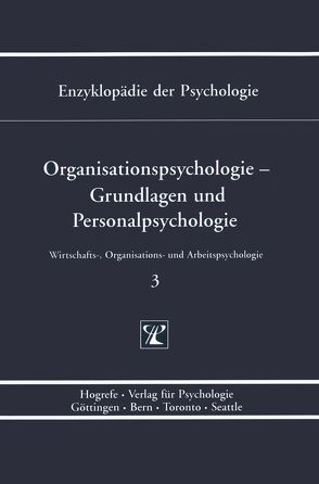 Enzyklopädie der Psychologie / Themenbereich D: Praxisgebiete / Wirtschafts-, Organisations- und Arbeitspsychologie / Organisationspsychologie – Grundlagen und Personalpsychologie von Birbaumer,  Niels, Frey,  Dieter, Kuhl,  Julius, Schneider,  Wolfgang, Schuler,  Heinz, Schwarzer,  Ralf