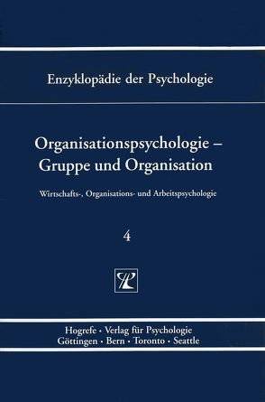 Enzyklopädie der Psychologie / Themenbereich D: Praxisgebiete / Wirtschafts-, Organisations- und Arbeitspsychologie / Organisationspsychologie – Gruppe und Organisation von Birbaumer,  Niels, Frey,  Dieter, Kuhl,  Julius, Schneider,  Wolfgang, Schuler,  Heinz, Schwarzer,  Ralf