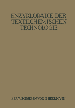 Enzyklopädie der textilchemischen Technologie von Bodmer,  A., Braungard,  K., Christ,  W., Durst,  G., Haller,  R., Heermann,  P., Herzog,  Alouis, Hofmann,  R, Keiper,  W., Kind,  W., Klughardt,  A., Krais,  P., Ley,  H., Marx,  Jul., Richter,  Manfred, Rüsch,  R.