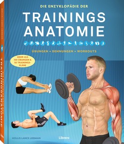 Die Enzyklopädie der Trainings-Anatomie von Liebman,  Hollis Lance