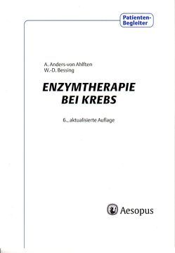 Enzymtherapie bei Krebs von Anders-von Ahlften,  Angelika, Bessing,  Wolf D