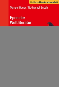 Epen der Weltliteratur von Bauer,  Manuel, Busch,  Nathanael, Evers,  Dirk, Faber,  Marti, Fick,  Monika, Harbecke,  Ulrich, Mey,  Jörg, Nicolay,  Joachim, Salomon,  Fred, Stöckler,  Manfred