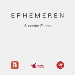 Ephemeren von Esche,  Susanne, Galerie Hecker