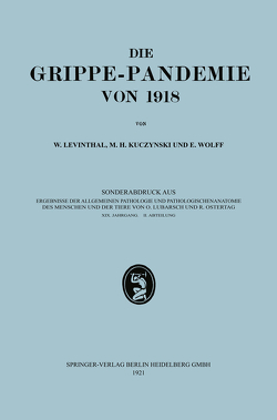 Epidemiologie, Ätiologie, Pathomorphologie und Pathogenese der Grippe von Kuczynski,  Max H., Levinthal,  Walter, Wolff,  Erich K.