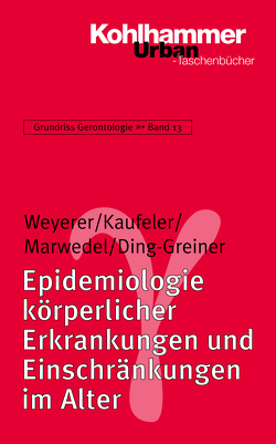 Epidemiologie körperlicher Erkrankungen und Einschränkungen im Alter von Ding-Greiner,  Christina, Kaufeler,  Teresa, Marwedel,  Ulrike, Tesch-Römer,  Clemens, Wahl,  Hans-Werner, Weyerer,  Siegfried, Zank,  Susanne