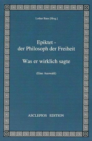 Epiktet – der Philosoph der Freiheit von Baus,  Lothar