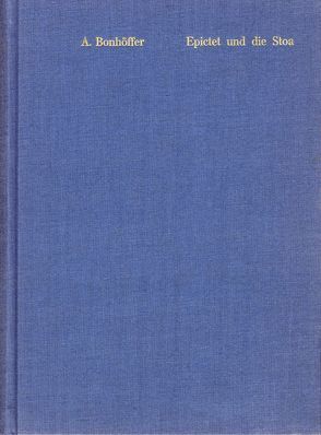 Epiktet und die Stoa von Bonhöffer,  Adolf