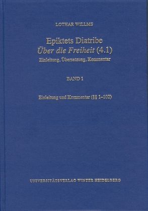 Epiktets Diatribe ‚Über die Freiheit’ (4.1) / Einleitung und Kommentar (§§ 1-102) von Willms,  Lothar