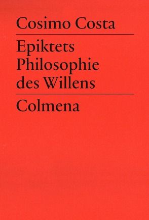 Epiktets Philosophie des Willens von Costa,  Cosimo