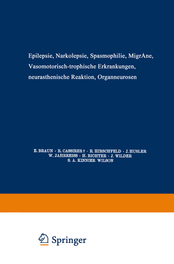 Epilepsie · Narkolepsie Spasmophilie · Migräne Vasomotorisch-Trophische Erkrankungen Neurasthenische Reaktion Organneurosen von Braun,  E., Cassirer,  R., Hirschfeld,  R., Husler,  J., Jahrreiss,  W., Richter,  H., Wilder,  J., Wilson,  S. A. Kinnier