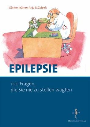 Epilepsie – 100 Fragen, die Sie noch nie zu stellen wagten von Krämer,  Günter, Zeipelt,  Anja D