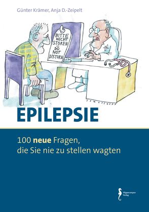 Epilepsie – 100 neue Fragen, die Sie nie zu stellen wagten von Krämer,  Günter, Zeipelt,  Anja Daniel-Zeipelt