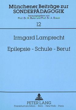 Epilepsie – Schule – Beruf von Lamprecht,  Irmgard