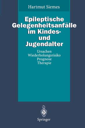 Epileptische Gelegenheitsanfälle im Kindes- und Jugendalter von Siemes,  Hartmut