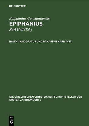 Epiphanius Constantiensis: Epiphanius / Ancoratus und Panarion Haer. 1–33 von Epiphanius Constantiensis, Holl,  Karl