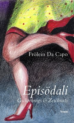 Episödali von Bänz,  Friedli, Da Capo,  Frölein