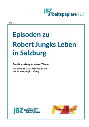 Episoden zu Robert Jungks Leben in Salzburg von Pfützner,  Andreas, Spielmann,  Walter