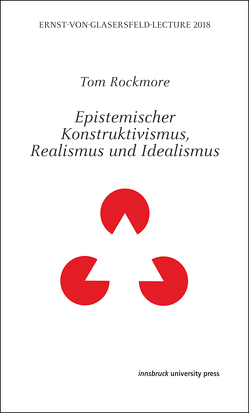 Epistemischer Konstruktivismus, Realismus und Idealismus von Hug,  Theo, Mitterer,  Josef, Rockmore,  Tom, Schorner,  Michael