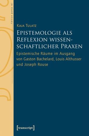 Epistemologie als Reflexion wissenschaftlicher Praxen von Tulatz,  Kaja