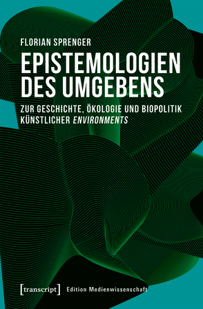 Epistemologien des Umgebens von Sprenger,  Florian