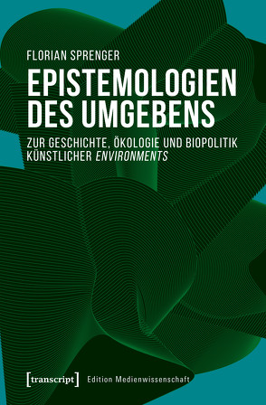 Epistemologien des Umgebens von Sprenger,  Florian